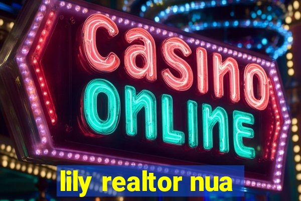 lily realtor nua
